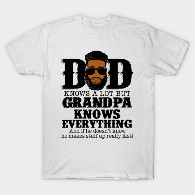 Dad Knows A Lot But Grandpa Knows Everything T-Shirt by Trinity Trinkets Custom Creations